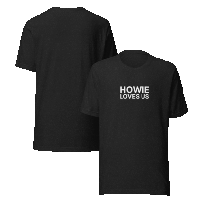 "Howie Loves Us" Unisex t-shirt - Image 3